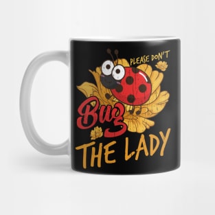 Please Dont Bug The Lady LadyBug Entomology Mug